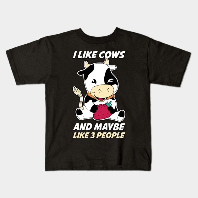 I Like Cows And Maybe Like 3 People Funny Cow Gift Kids T-Shirt by CatRobot